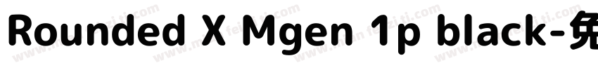 Rounded X Mgen 1p black字体转换